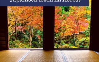 Japanisch lesen im Herbst, lässt dich fühlen wie in Japan.