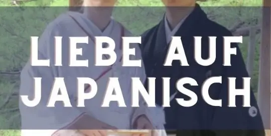 Die Liebe in Japan unterscheidet sich in vielen Formen von der Liebe in Europa - doch was du wissen musst findest du in diesem Lernpaket.