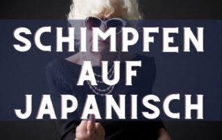 Auch in Japan schimpft man und genau um das geht es in diesem Kurs: Schimpfen auf Japanisch.