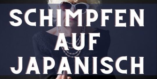 Auch in Japan schimpft man und genau um das geht es in diesem Kurs: Schimpfen auf Japanisch.