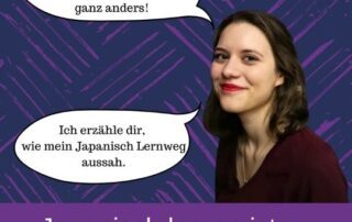 Auch Veronika dachte sich, dass Japanisch lernen zu schwierig für sie wäre. Sie wurde eines besseren belehrt.