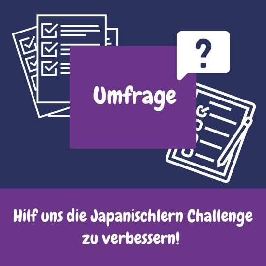 Wieder braucht japanischlernen.at die Hilfe der Community. Diesmal um die Japanischlern-Challenge zu verbessern.