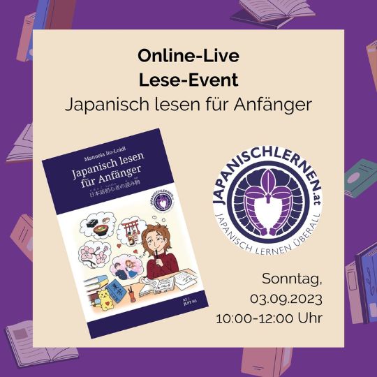 Am 3.9.2023 kannst du bei unserem Online-Live-Lese-Event mit dabei sein! Alles was du dafür brauchst ist das Buch "Japanisch lesen für Anfänger".
