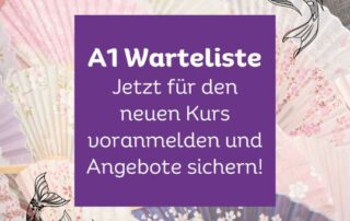 Du wilst beim neuen Japanisch A1 Kurs dabei sein? Dann trag dich doch hier in die A1 Warteliste ein, um dir einen fixen Platz und Angebote zu sichern!