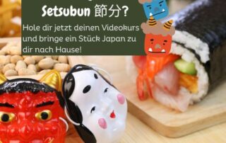 Bald kommt das nächste nette japanische Fest auf uns zu – Setsubun am 3. Februar (immer einen Tag vor der Tag- und Nachtgleiche nach dem chinesischen Mondkalender).