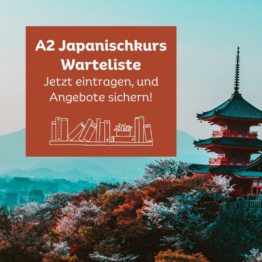 Bald ist es soweit - am 1. April startet der neue A2 Kurs. Also alle Japanisch-Fortgeschrittenen aufgepasst!