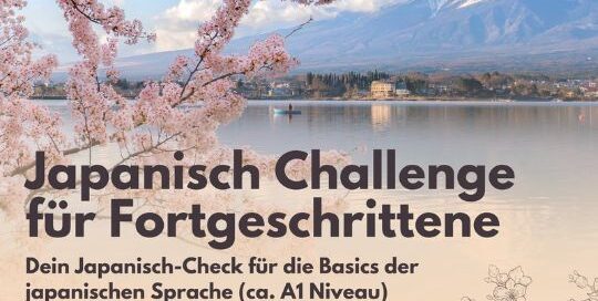 Sei mit dabei und bringe in 14 Tagen dein Japanisch auf Vordermann! Im Anschluss startet dann auch unser A2 Jahreskurs. Du hast heute noch die Chance dich anzumelden.