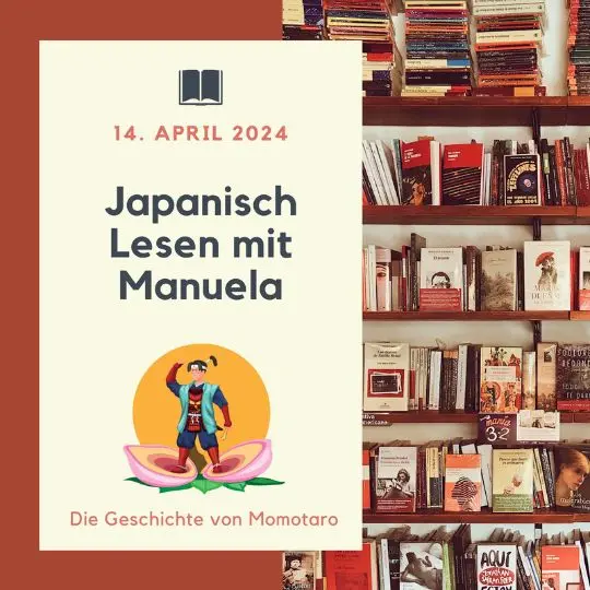 Du beherrscht bereits grundlegende Grammatik und kannst Hirgana und Katakana lesen? Dann sei mit dabei beim Lesetermin mit Manuela! Diesmal geht es um die Geschichte von Momotaro.
