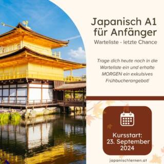 Letzte Chance! Du kannst dich bis HEUTE noch in die Warteliste eintragen und dir deinen Platz für unseren neuen Japanisch A1 Anfängerkurs sichern.