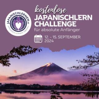 Bist du schon angemeldet? Vom 12. -15. September findet unsere Japanischlern Challenge statt. Du bekommst von mir täglich 1 kurzes Video, wo ich dir alles genau und einfach verständlich erkläre.