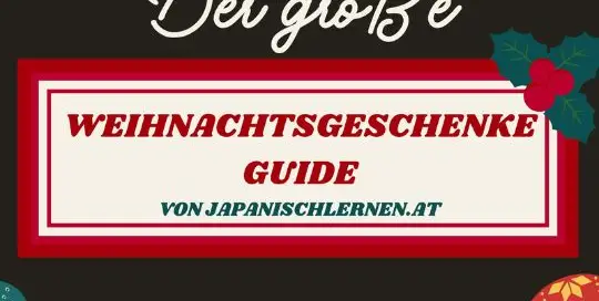 Der Weihnachtsgeschenke-Guide von Japanischlernen.at : Du bist auf der Suche nach Weihnachtsgeschenken? Du möchtest dich aber nicht dem Gedränge in den Läden aussetzen?
