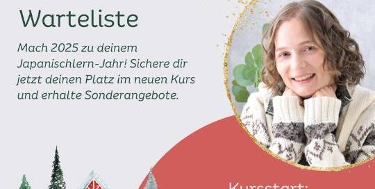 Aufgepasst! Das Wartelistenangebot geht nur noch bis morgen, den 12. Dezember. Schlag jetzt noch zu und sichere dir extra Goodies zum neuen A1 Japanischkurs für absolute Anfänger!