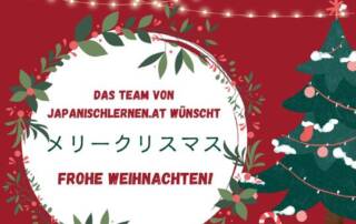Das Team von japanischlernen.at wünscht dir frohe Weihnachten, メリークリスマス　(merii kurisumasu) 🎄⭐😁