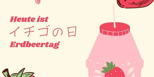 Der 5. Jänner ist in Japan als 苺の日　いちごのひ　(ichigo no hi), „Erdbeertag“, bekannt.