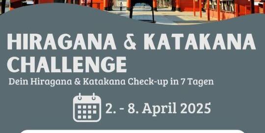 Lernst du gerade Hirgana & Katakana? Dann stelle dein Wissen auf die Probe bei unserer neuen Hiragana & Katakana Challenge vom 2. - 8. April 2025!