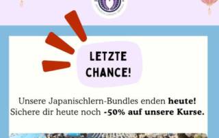 Heute enden auch schon wieder unsere Japanischlern-Bundles-Angebote! Wenn du noch nicht zugeschlagen hast, dann mal los - es lohnt sich auf alle Fälle.