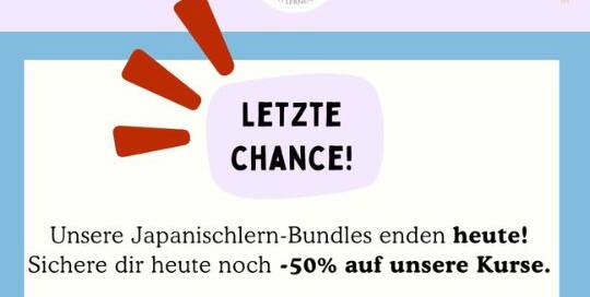 Heute enden auch schon wieder unsere Japanischlern-Bundles-Angebote! Wenn du noch nicht zugeschlagen hast, dann mal los - es lohnt sich auf alle Fälle.