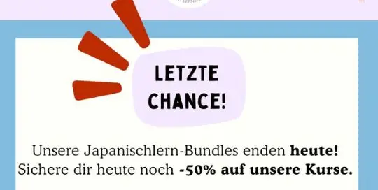 Heute enden auch schon wieder unsere Japanischlern-Bundles-Angebote! Wenn du noch nicht zugeschlagen hast, dann mal los - es lohnt sich auf alle Fälle.