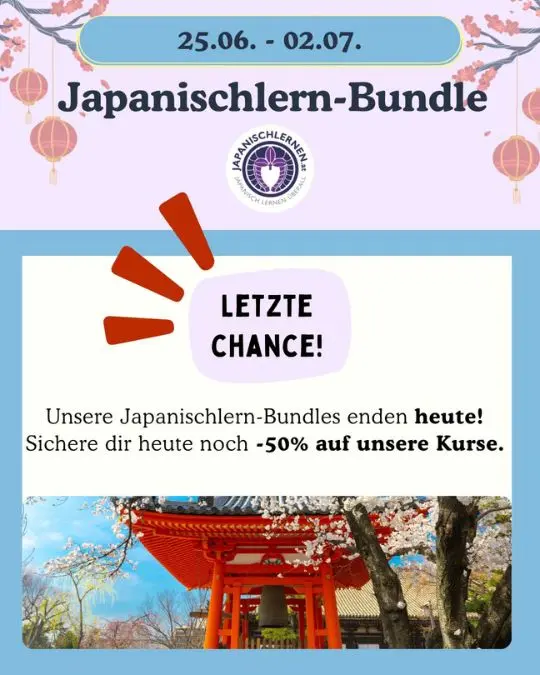 Heute enden auch schon wieder unsere Japanischlern-Bundles-Angebote!
Wenn du noch nicht zugeschlagen hast, dann mal los - es lohnt sich auf alle Fälle.