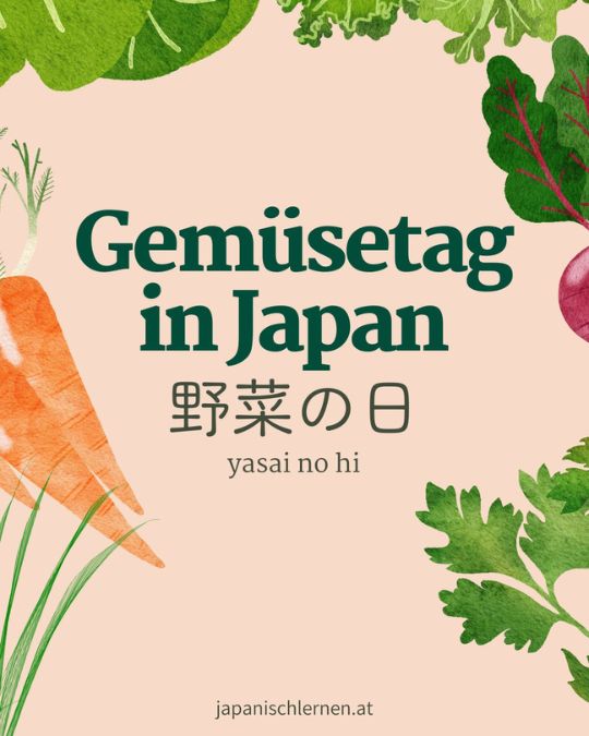 In Japan gibt es diverse spezielle Tage, die sich aus der Lesung des Datums entwickelt haben. Der 31. August, oder in der in Japan üblichen Schreibweise von Daten, der 8月31日, ist in Japan als 野菜の日 やさいのひ　„yasai no hi“ bekannt.
