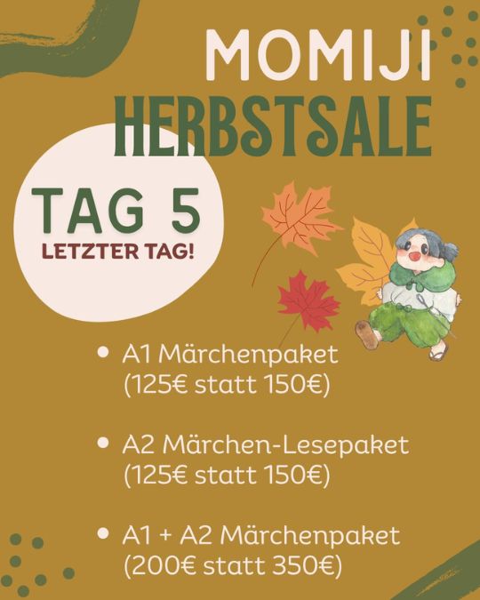 LETZTER TAG von unserem Momiji-Herbstsale! 
Hast du schon bei einem unserer Angebote zugeschlagen? Nein? Dann solltest du es heute tun. 