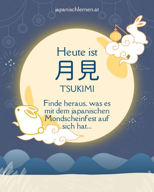 Am 6.10. ist es wieder soweit, das diesjährige Mondscheinfest Tsukimi 月見 beginnt. 
