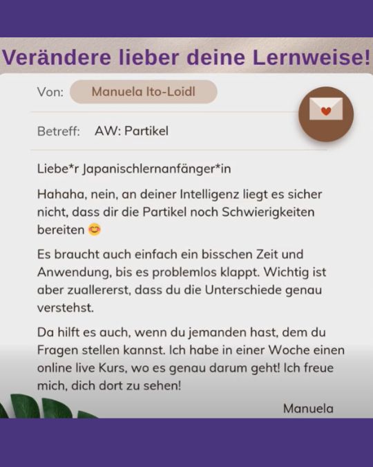 Heute habe ich eine Nachricht von einer Abonnentin bekommen, die sich beim Lernen der Partikel schwer tut, aber erleichtert war, weil ich kürzlich in meinen Videos/Posts geschrieben habe, dass auch (leicht) Fortgeschrittene noch Probleme damit haben.