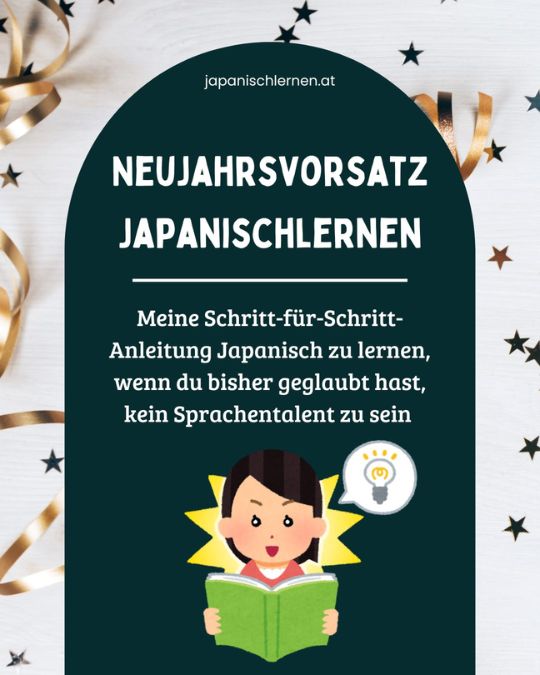 Neujahr steht an - und das bedeutet Neujahrsvorsätze!
Vielleicht denkst du dabei auch an dein Japanischlernen.