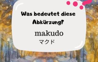 Makudo ... was könnte das nur sein? Schreib es uns eine Mail und verrate uns am besten, was du glaubst, um was es sich bei diesem Begriff handelt