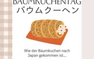 Seit 2010 gilt der 4. März in Japan als „Baumkuchentag“ oder auf Japanisch バウムクーヘンの日 (baumukuuhen no hi).